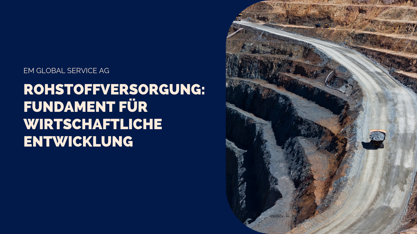 Rohstoffversorgung: Fundament für wirtschaftliche Entwicklung