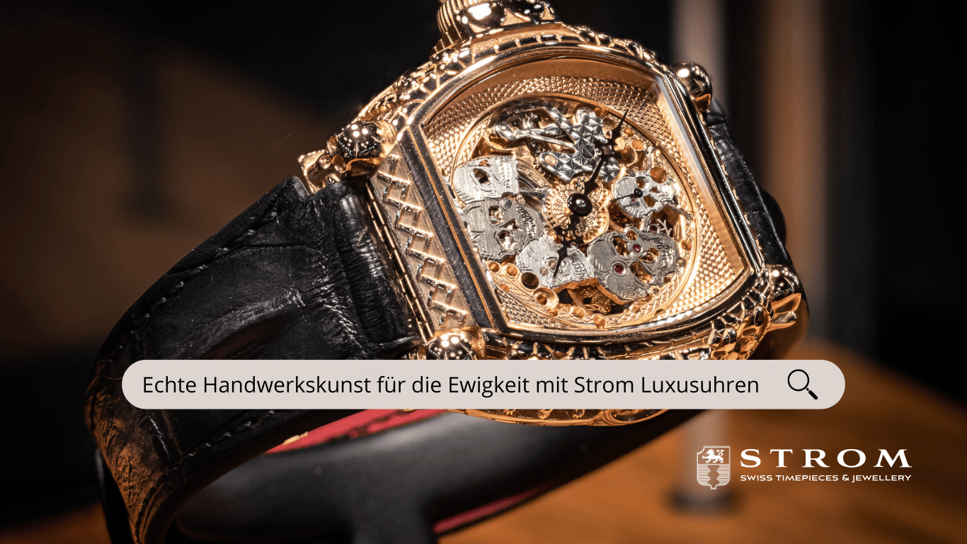 Echte Handwerkskunst für die Ewigkeit mit Strom Luxusuhren aus der Schweiz - Strom Watch AG