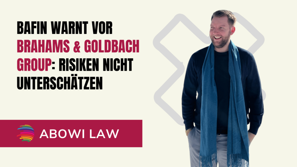 BaFin warnt vor Brahams & Goldbach Group- Risiken nicht unterschätzen - ABOWI Law