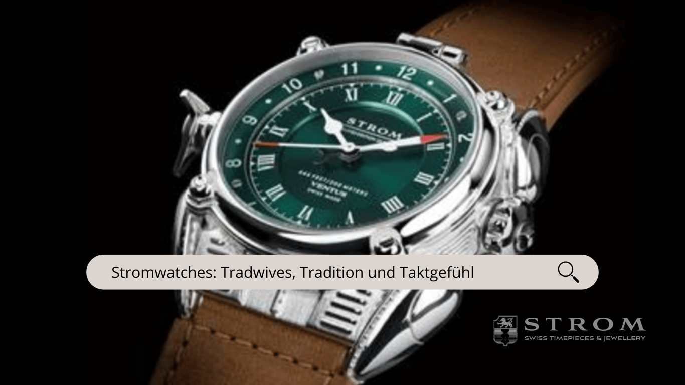 Stromwatches- Tradition und Taktgefühl