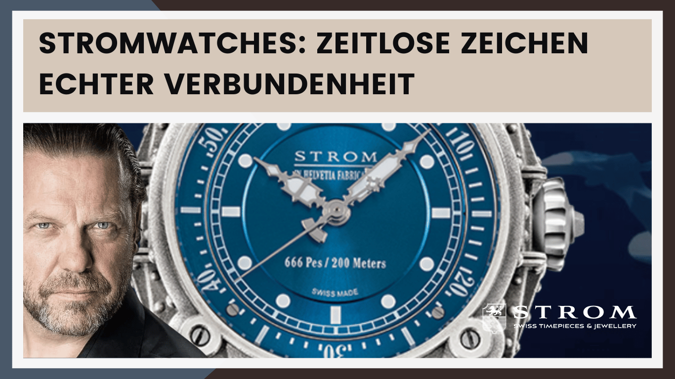 Stromwatches- Zeitlose Zeichen echter Verbundenheit - Stromwatch Luxusuhren