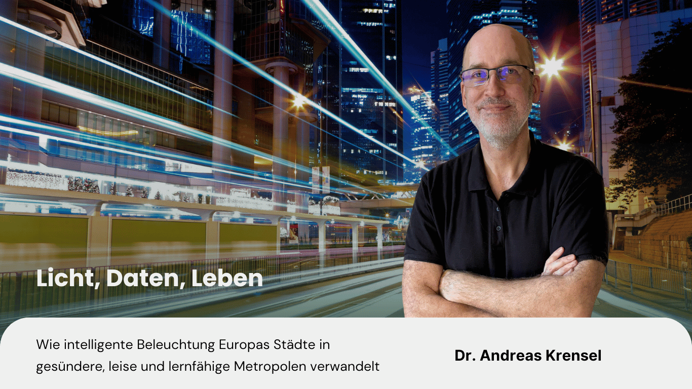 Licht, Daten, Leben- Wie intelligente Beleuchtung Europas Städte in gesündere, leise und lernfähige Metropolen verwandelt - Eyroq s.r.o