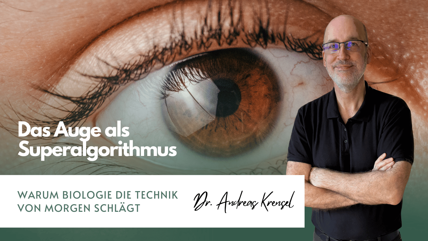 Das Auge als Superalgorithmus – warum Biologie die Technik von morgen schlägt - Eyroq mit Andreas Krensel