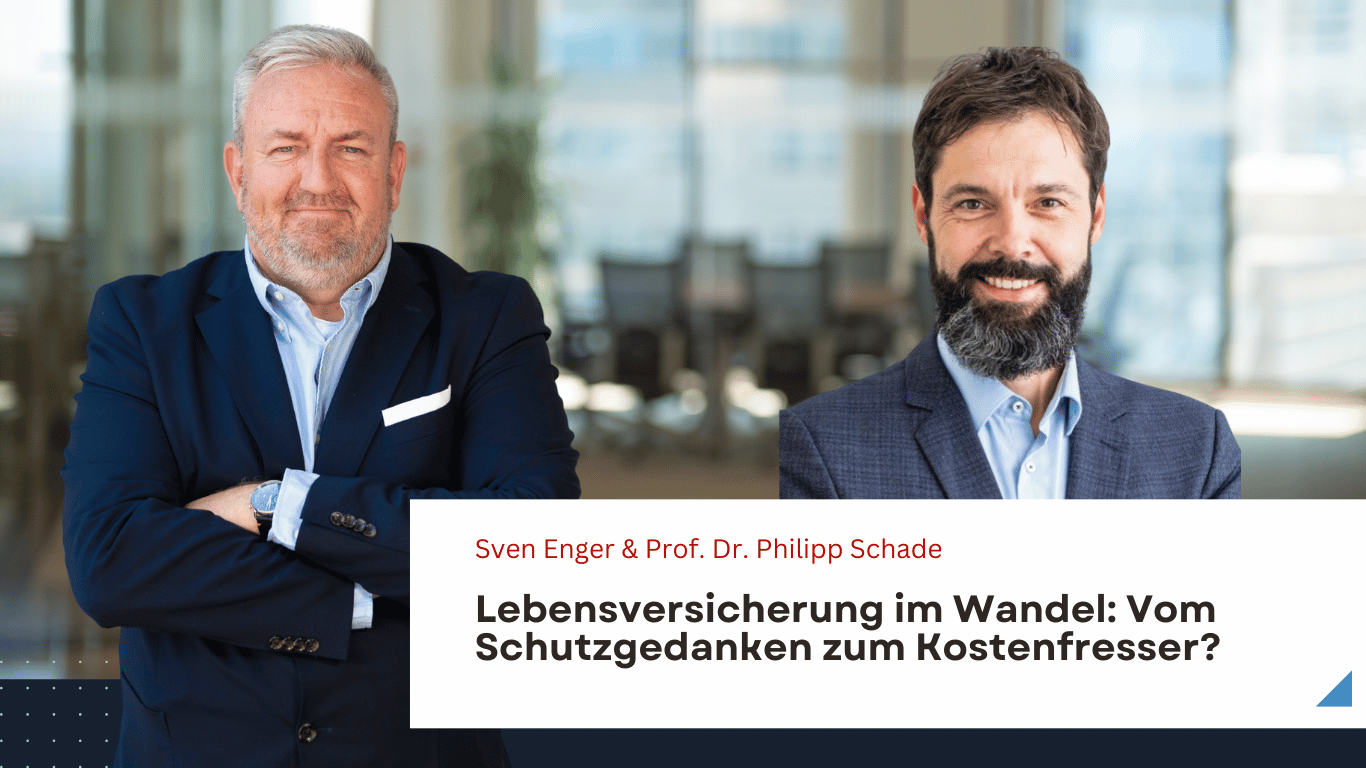 Lebensversicherung im Wandel- Vom Schutzgedanken zum Kostenfresser? - Dr. Schade und Sven Enger