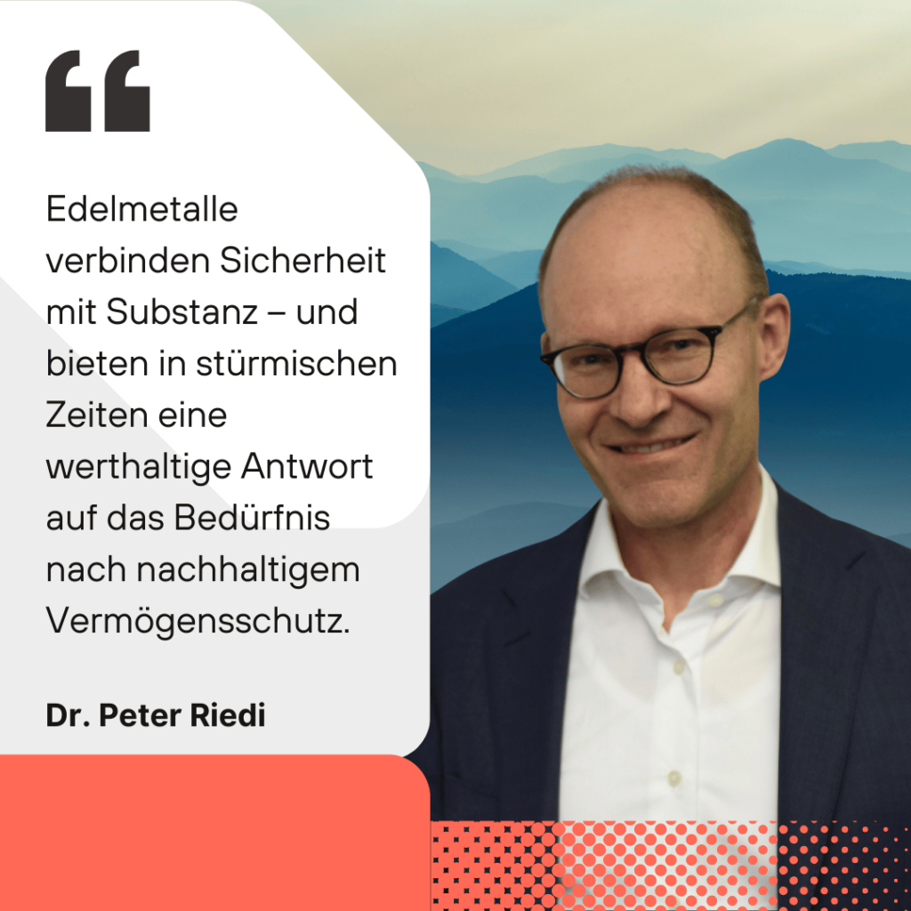 Edelmetalle zum Vermögensschutz - Dr. Peter Riedi
