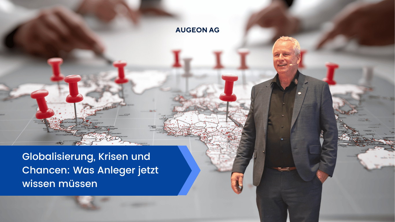 Globalisierung, Krisen und Chancen- Was Anleger jetzt wissen müssen - Augeon AG