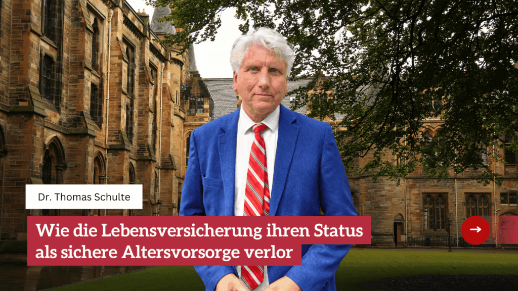 Wie die Lebensversicherung ihren Status als sichere Altersvorsorge verlor - Dr Thomas Schulte