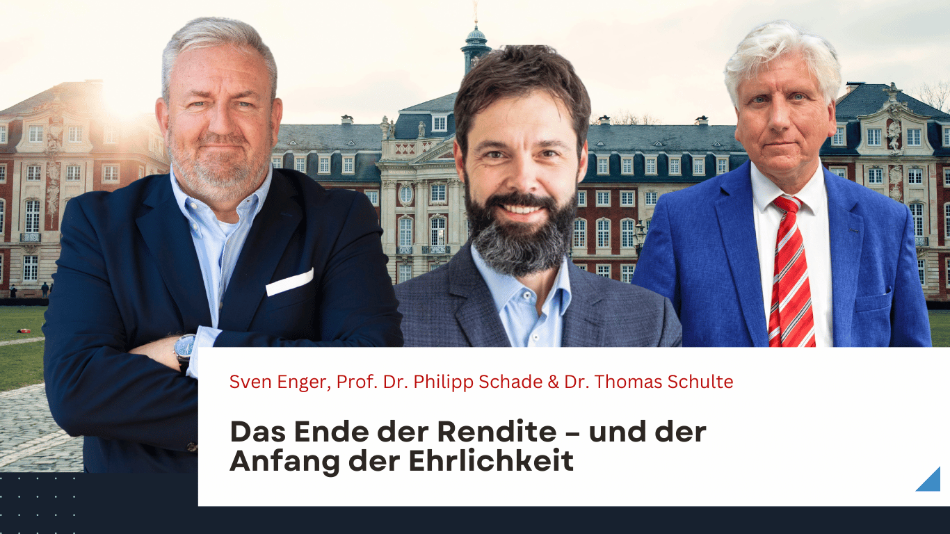 Das Ende der Rendite – und der Anfang der Ehrlichkeit - Dr Schulte, Sven Enger, Philipp Schade
