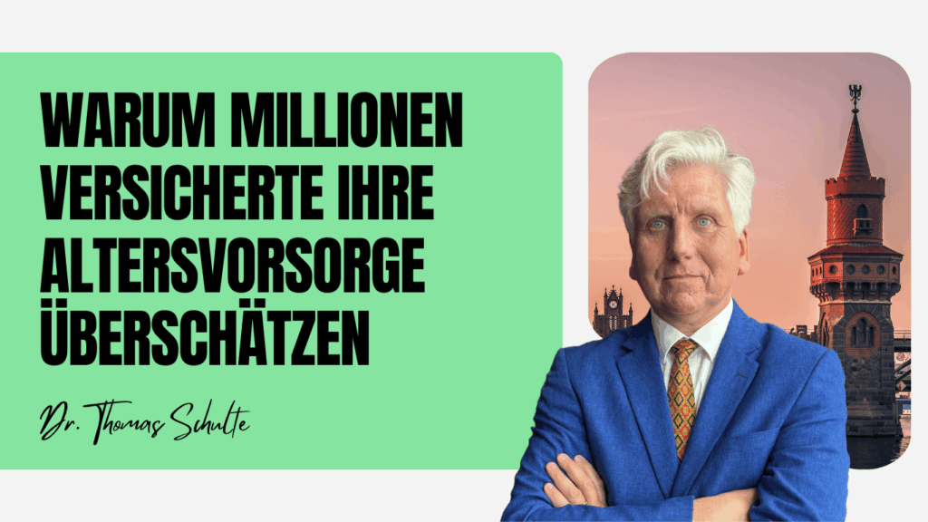 Warum Millionen Versicherte ihre Altersvorsorge überschätzen - Dr Thomas Schulte