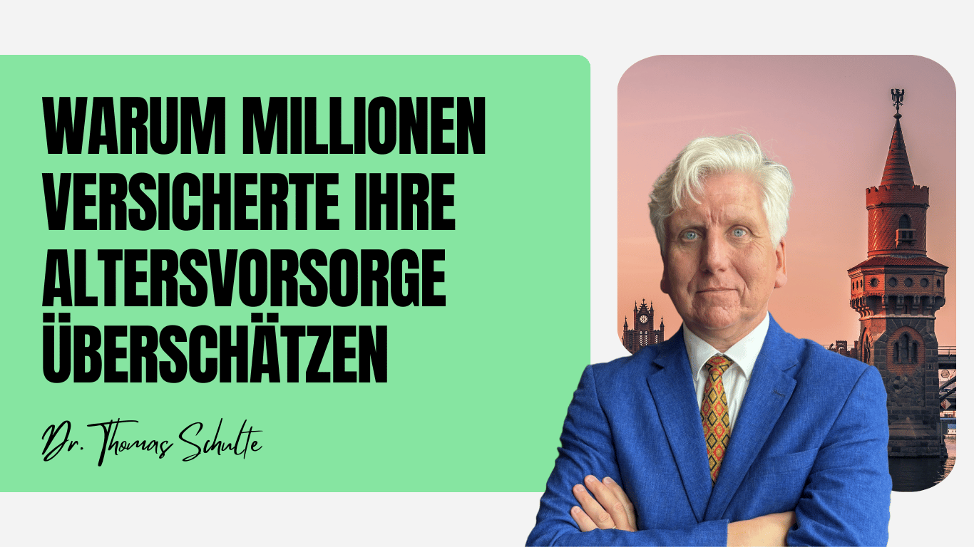 Warum Millionen Versicherte ihre Altersvorsorge überschätzen - Dr Thomas Schulte