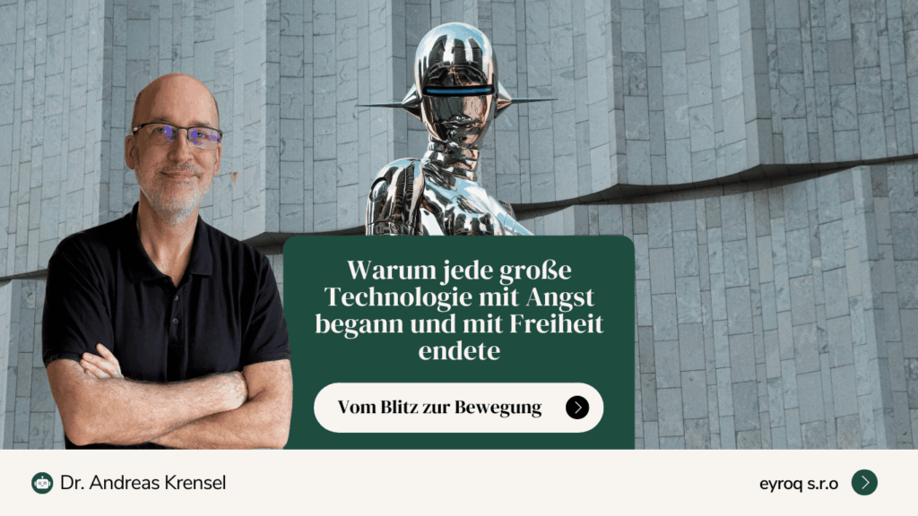 Warum jede große Technologie mit Angst begann und mit Freiheit endete - Eyroq
